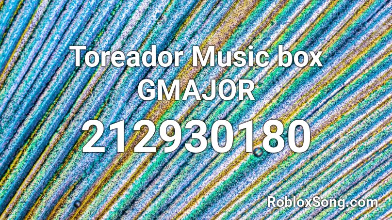 Toreador Music box GMAJOR Roblox ID