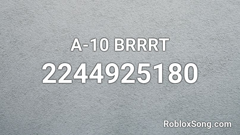 A-10 BRRRT Roblox ID