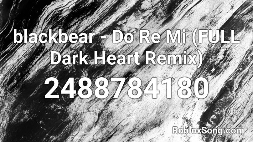 Blackbear Do Re Mi Full Dark Heart Remix Roblox Id Roblox Music Codes - do re mi roblox song id