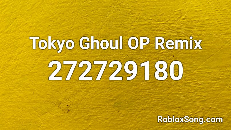 Tokyo Ghoul OP Remix Roblox ID