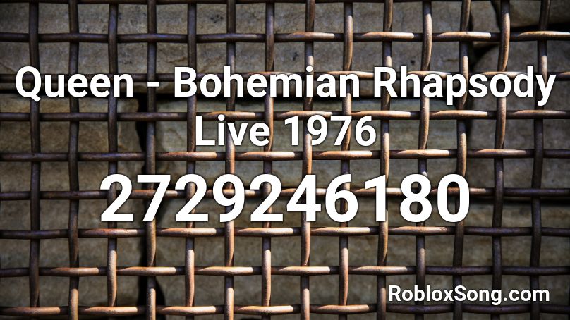 Queen - Bohemian Rhapsody Live 1976 Roblox ID