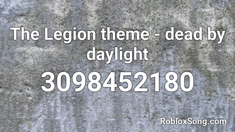 The Legion Theme Dead By Daylight Roblox Id Roblox Music Codes - daylight roblox id