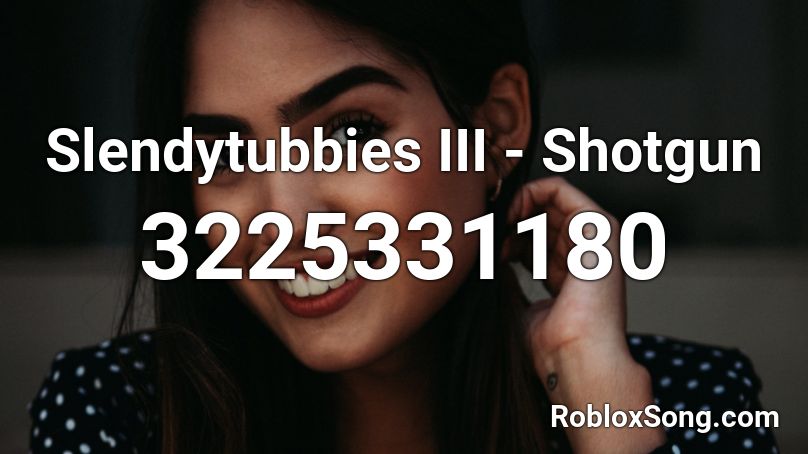 Slendytubbies III - Shotgun  Roblox ID