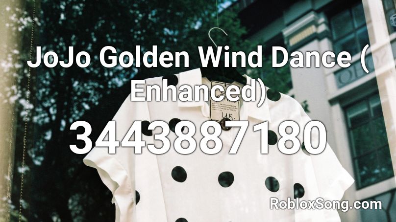 JoJo Golden Wind Dance ( Enhanced) Roblox ID