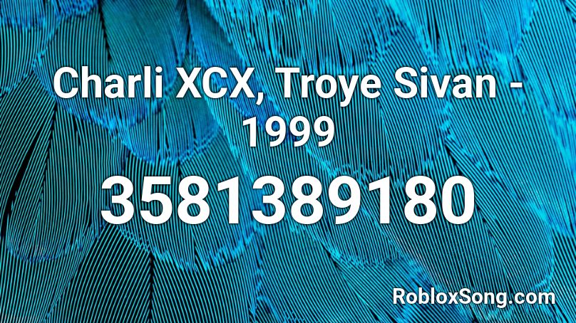 Charli XCX, Troye Sivan - 1999  Roblox ID