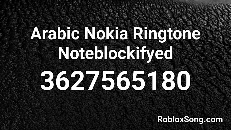 Arabic Nokia Ringtone Noteblockifyed Roblox ID