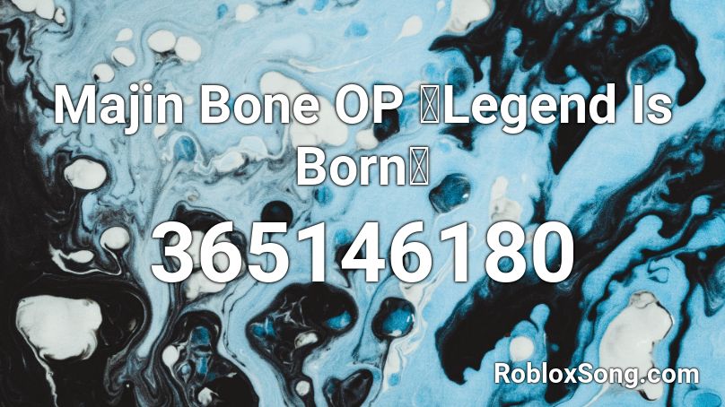 Majin Bone OP 「Legend Is Born」 Roblox ID