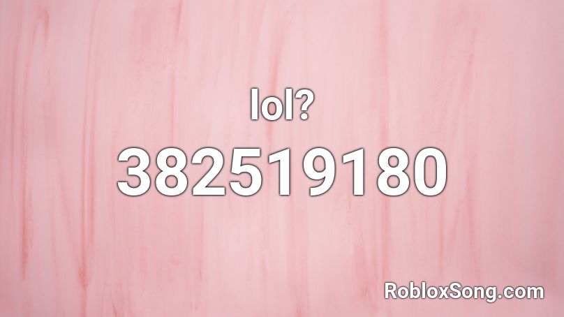 lol? Roblox ID