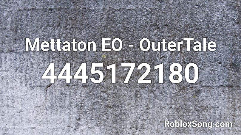 Mettaton Eo Outertale Roblox Id Roblox Music Codes - mettaton theme roblox id