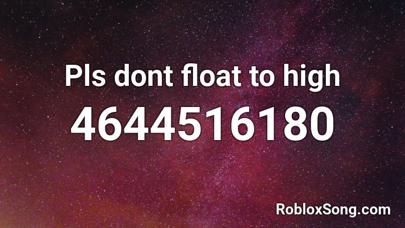 Pls dont float to high Roblox ID