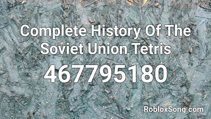 Complete History Of The Soviet Union Tetris  Roblox ID