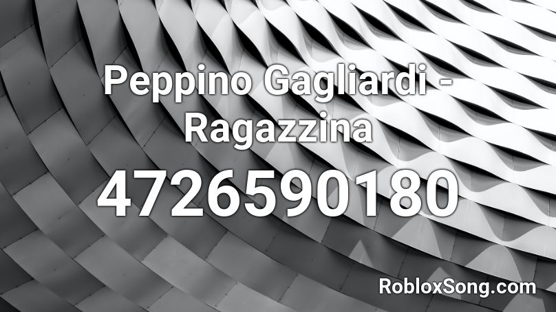 Peppino Gagliardi - Ragazzina Roblox ID