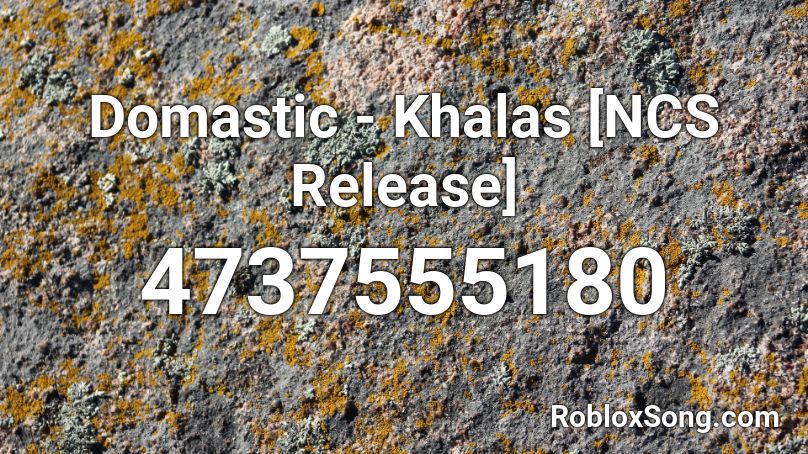 Domastic - Khalas [NCS Release] Roblox ID