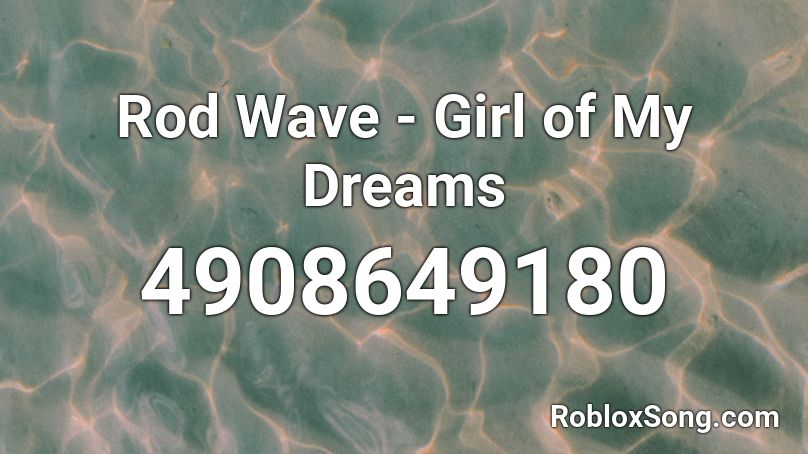 Rod Wave - Girl of My Dreams Roblox ID