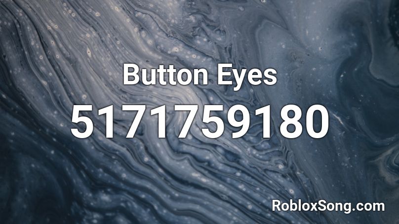 Button Eyes Roblox Id Roblox Music Codes 