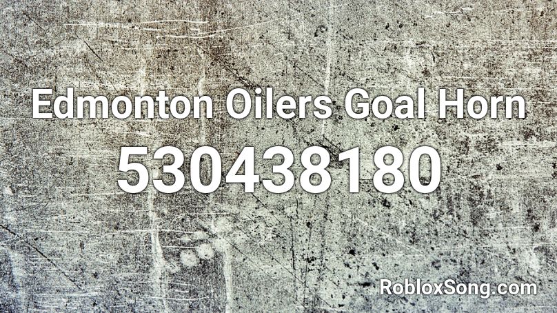 Edmonton Oilers Goal Horn Roblox ID