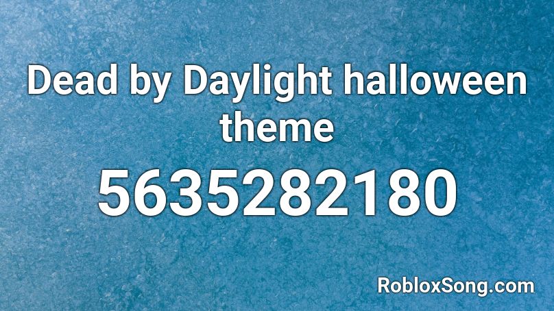 Dead by Daylight halloween theme  Roblox ID