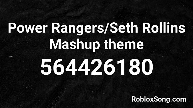 Power Rangers/Seth Rollins Mashup theme Roblox ID