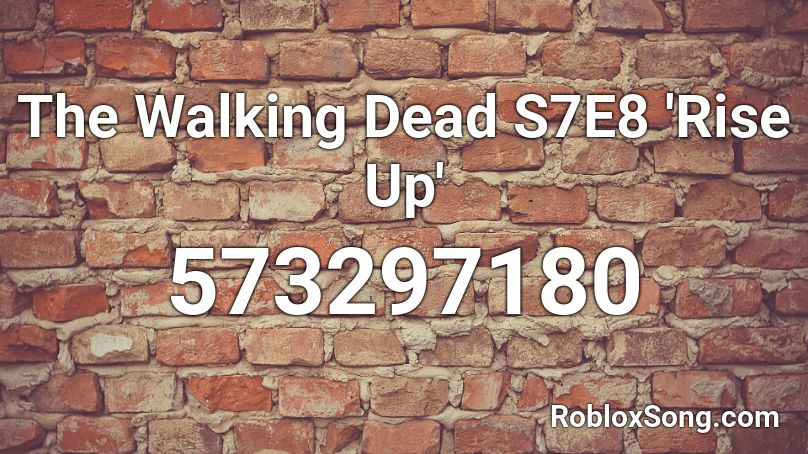 The Walking Dead S7E8 'Rise Up' Roblox ID