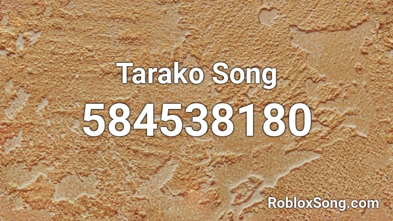 Tarako Song Roblox ID