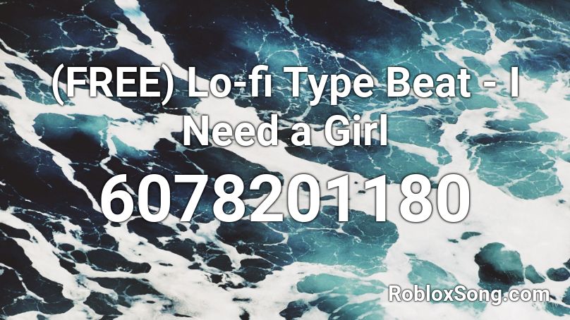 (FREE) Lo-fi Type Beat - I Need a Girl Roblox ID