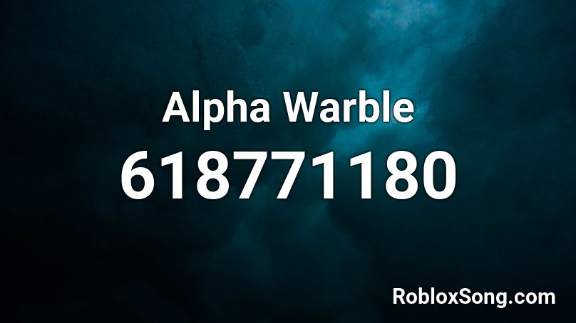 Alpha Warble Roblox ID