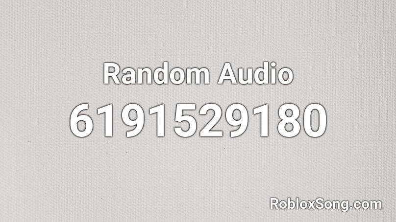 Random Audio Roblox ID