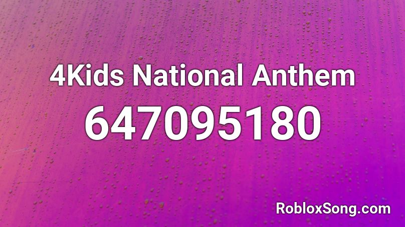 4Kids National Anthem Roblox ID