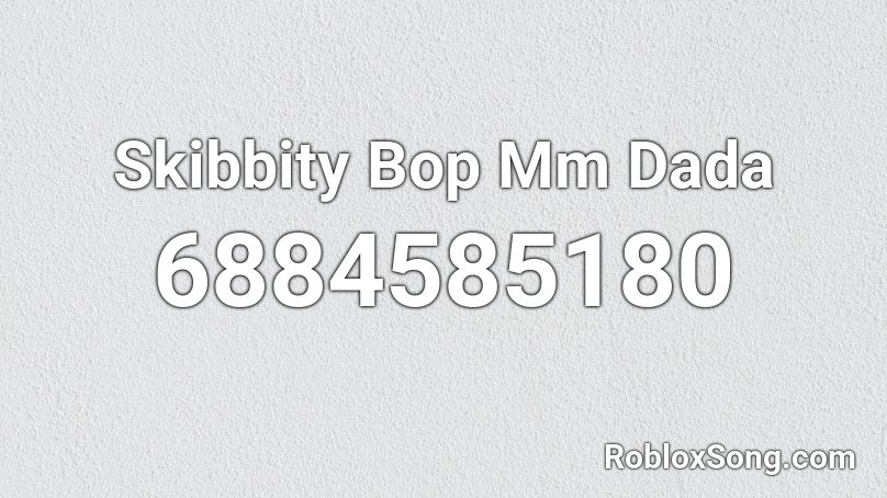Skibbity Bop Mm Dada Roblox ID