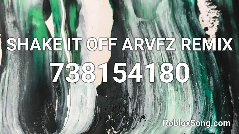 SHAKE IT OFF ARVFZ REMIX Roblox ID