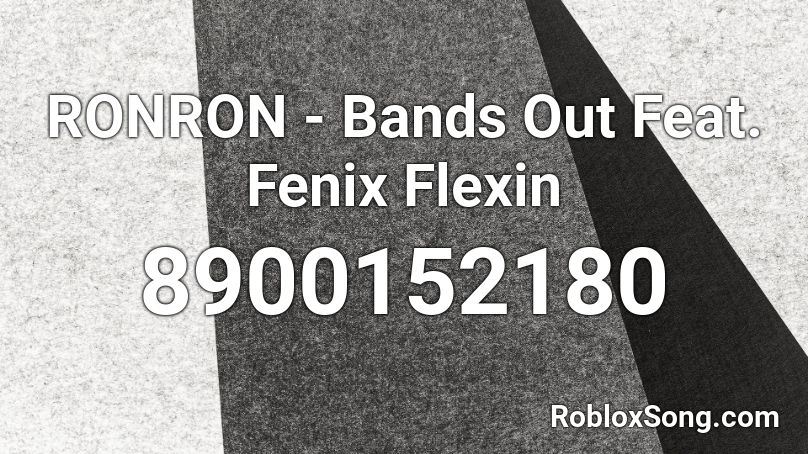 RONRON - Bands Out Feat. Fenix Flexin Roblox ID