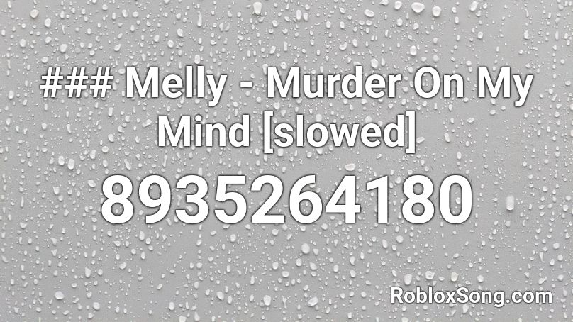 ### Melly - Murder On My Mind [slowed] Roblox ID