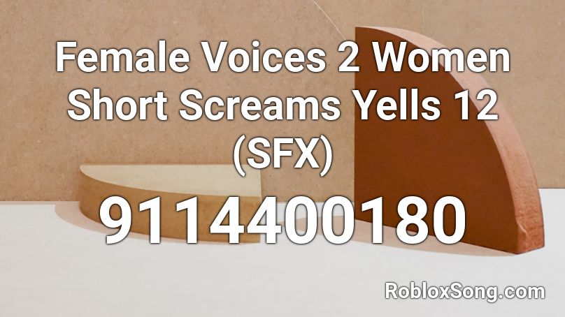 Female Voices 2 Women Short Screams Yells 12 (SFX) Roblox ID