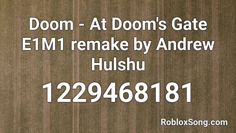 Doom - At Doom's Gate E1M1 remake by Andrew Hulshu Roblox ID