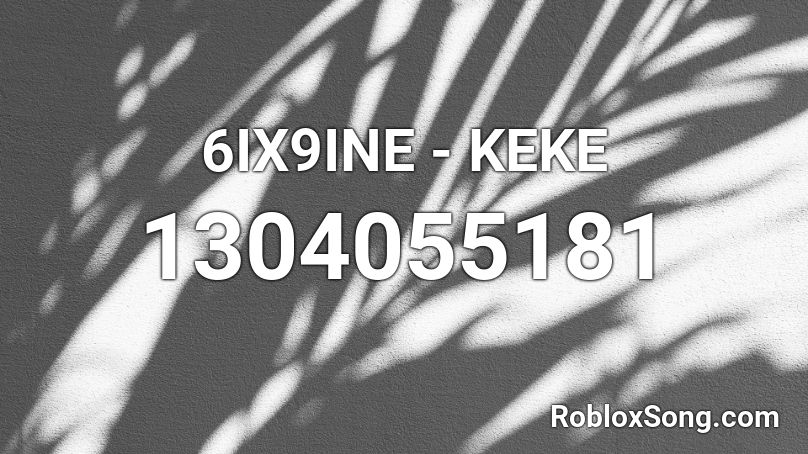 6ix9ine Keke Roblox Id Roblox Music Codes - keke roblox music id
