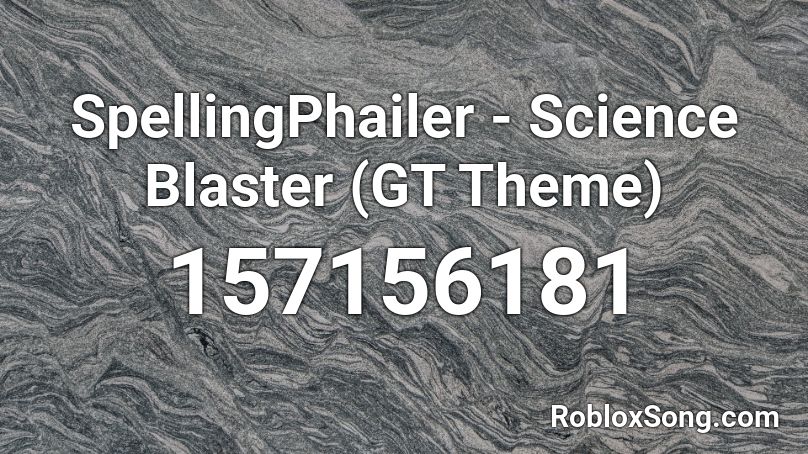SpellingPhailer - Science Blaster (GT Theme) Roblox ID