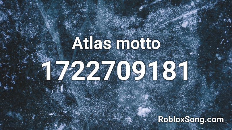 Atlas motto  Roblox ID