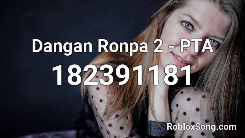 Dangan Ronpa 2 - PTA Roblox ID