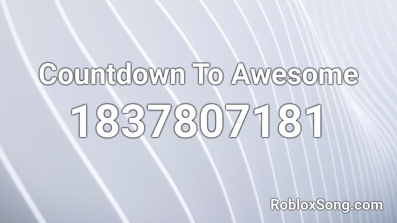 Countdown To Awesome Roblox ID