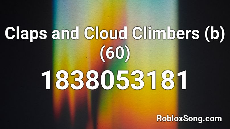 Claps and Cloud Climbers (b) (60) Roblox ID