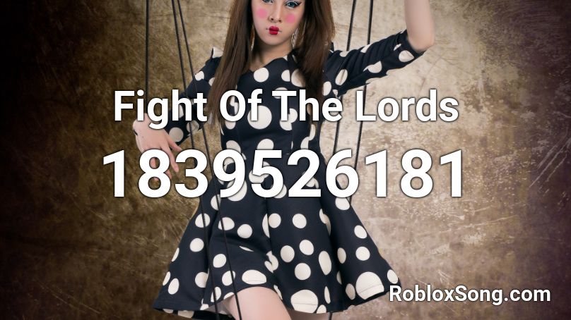 Fight Of The Lords Roblox ID