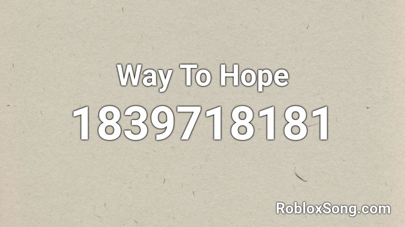 Way To Hope Roblox ID