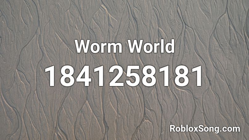 Worm World Roblox ID