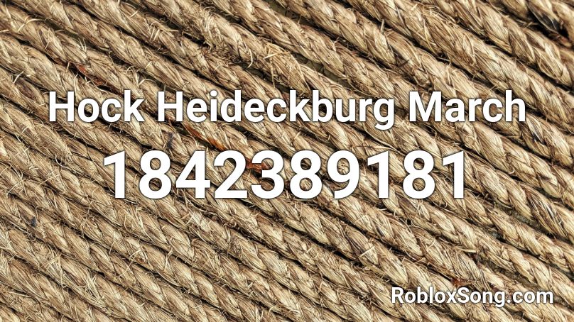 Hock Heideckburg March Roblox ID