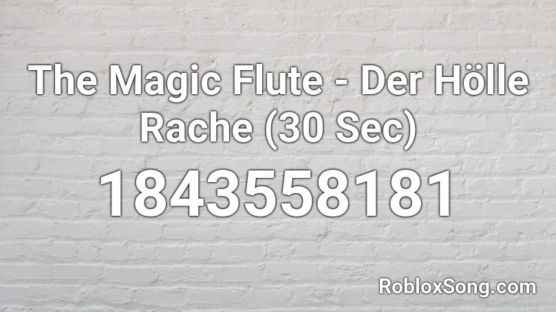 The Magic Flute - Der Hölle Rache (30 Sec) Roblox ID