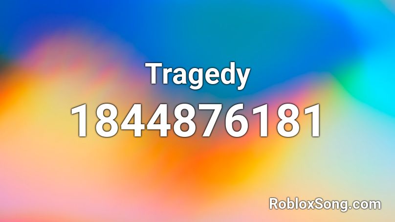 Tragedy Roblox ID