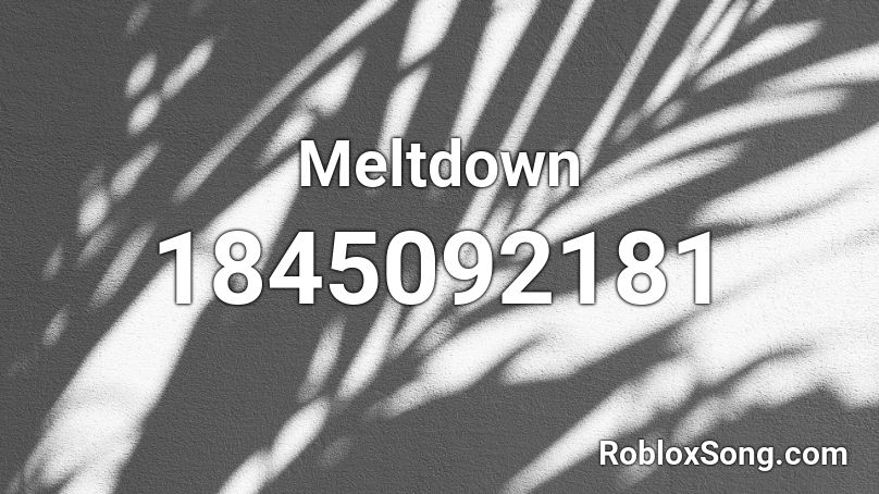 Meltdown Roblox Id Roblox Music Codes - roblox meltdown song