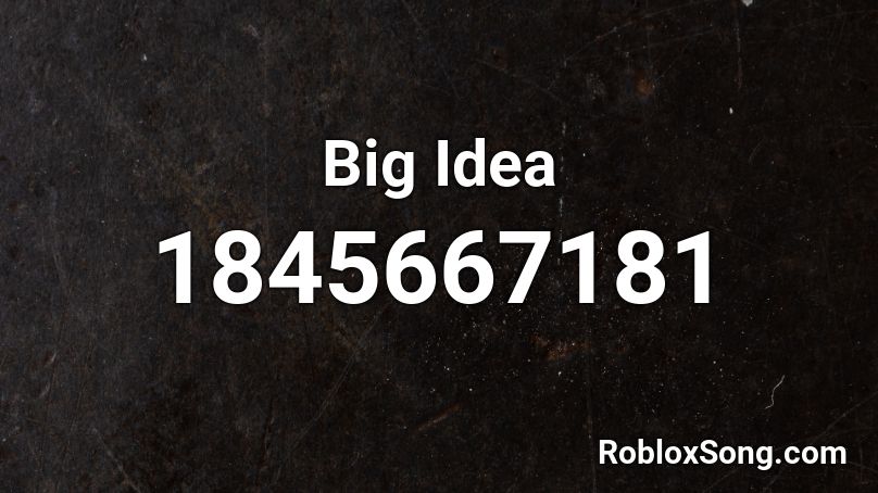 Big Idea Roblox ID