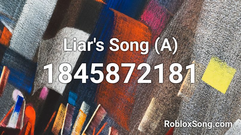 Liar's Song (A) Roblox ID