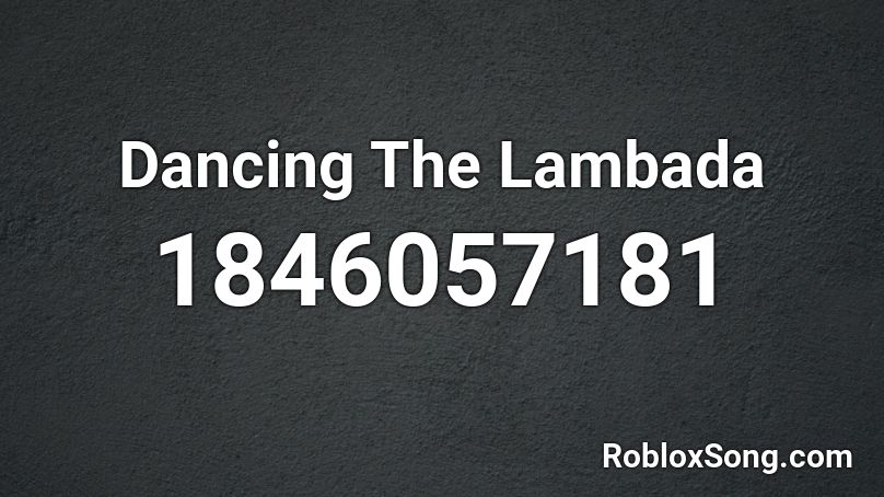 Dancing The Lambada Roblox Id Roblox Music Codes - lambada remix roblox id